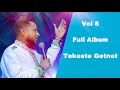 Tekeste Getnet Songs Vol 5 Full Album