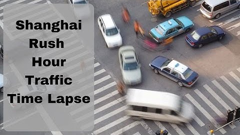 Shanghai Rush Hour Traffic Time Lapse