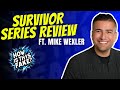SURVIVOR SERIES REVIEW ft. Mike Wexler