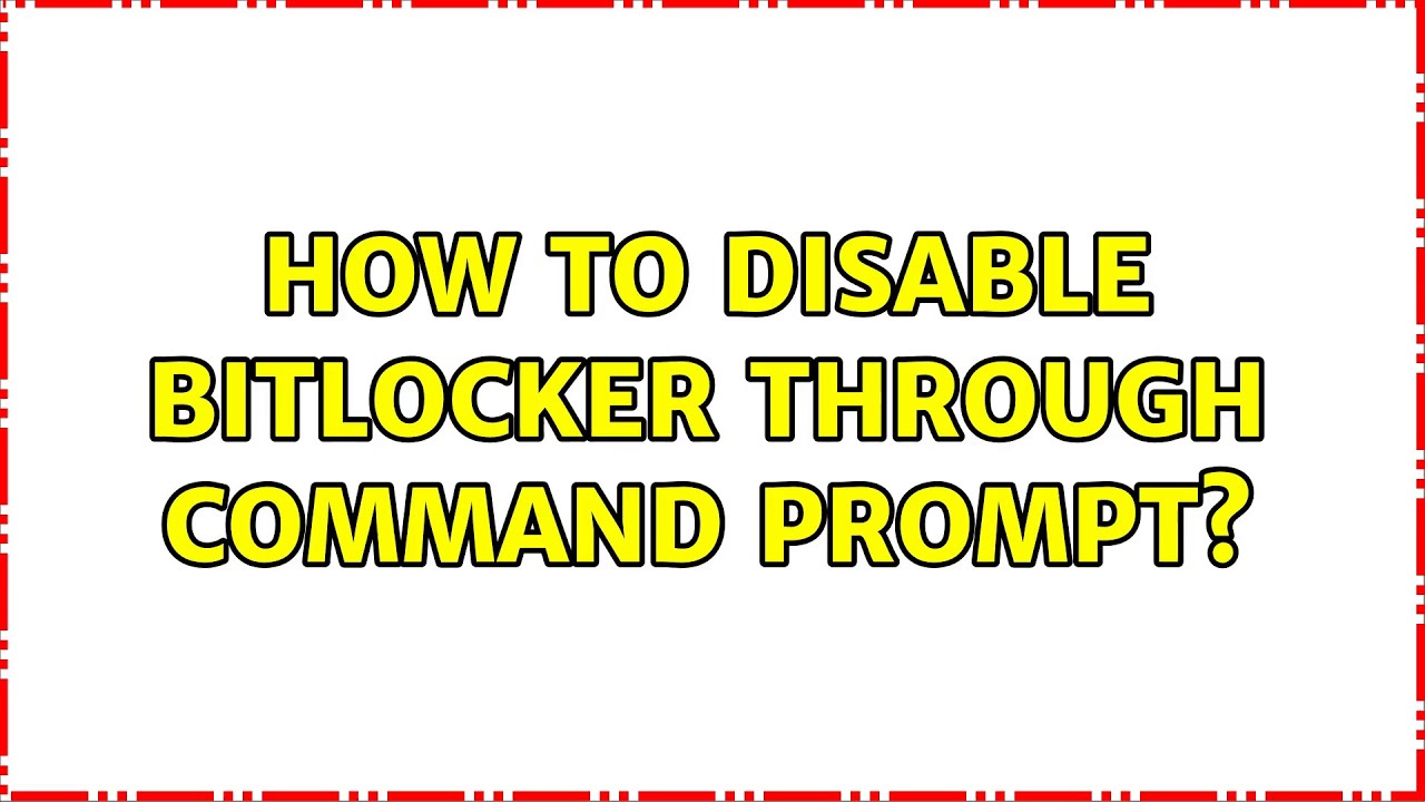 How to disable Bitlocker through command prompt? (5 Solutions!!) - YouTube