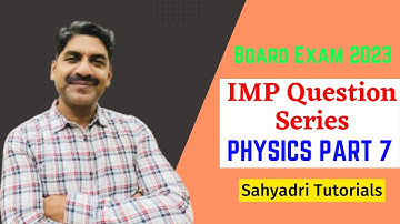 IMP Question Series | Physics | Part 7 | HSC Board Exam 2023 | Sahyadri Tutorials |