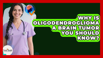 Why Is Oligodendroglioma A Brain Tumor You Should Know? - Brain Health Support Network