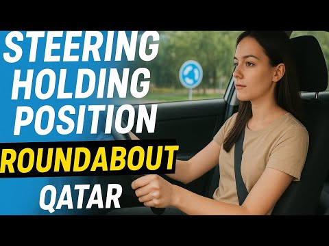 Steering Holding Position for Roundabout Qatar | Road Test Pass Tips 2025