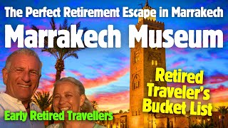 Marrakech Museum, Retired Traveler’s Dream or Overhyped Fantasy? #retired #travel #morocco