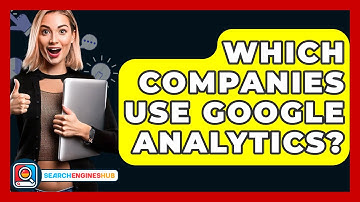 Which Companies Use Google Analytics? - SearchEnginesHub.com