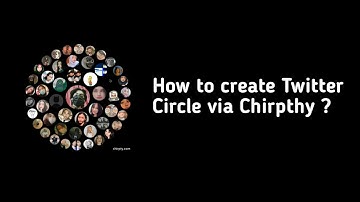 How to Create Twitter Circle via Chirpthy ?