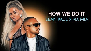 Sean Paul, Pia Mia - How We Do It [Audio Only]
