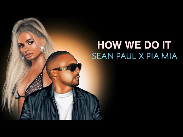 Sean Paul, Pia Mia - How We Do It [Audio Only]