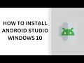 How to Install Latest Android Studio on Windows 10 [2025] | Android Studio Installation Guide