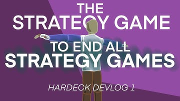 Making The Strategy Game to End All Strategy Games | HARDECK Devlog 1