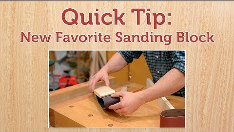 Quick Tip: Your New Favorite Sanding Block