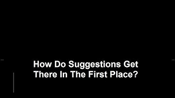 How Do Suggestions Get Into Google Autocomplete In The First Place?