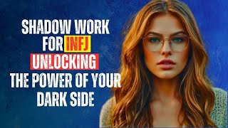 Shadow Work for INFJ: Unlocking the Power of Your Dark Side