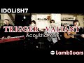 【アイナナ】VALIANT / TRIGGER covered by Lambsoars(ラムソア) / IDOLiSH7