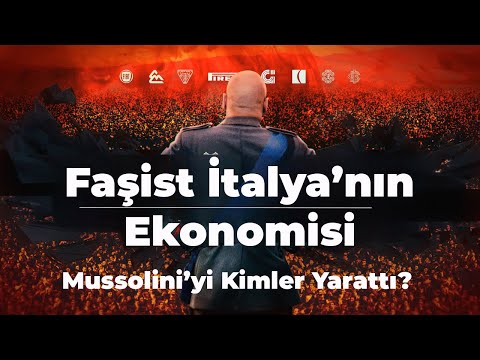Faşist İtalya'nın Ekonomisi - Mussolini'yi Kimler Yarattı?