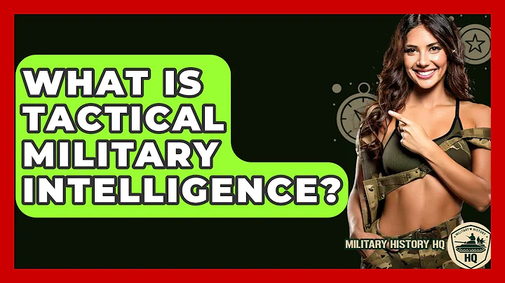 What Is Tactical Military Intelligence? - Military History HQ