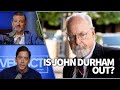 Is John Durham out?
