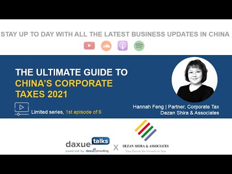 Episode 1: The Ultimate Guide to China's Corporate Taxes 2021