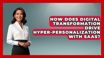 How Does Digital Transformation Drive Hyper-Personalization With SaaS? - The SaaS Pros Breakdown