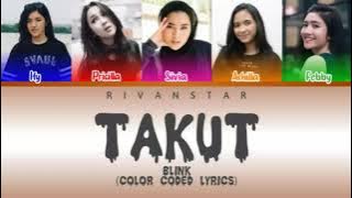 Blink - Takut (Color Coded Lyrics)