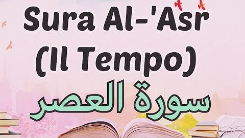 Surat Al-‘ASR(IL TEMPO) سورة العصر مترجمة للايطالية