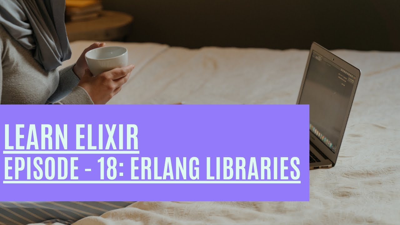 Elixir Episode 18: Erlang Libraries - YouTube
