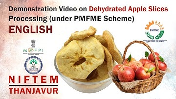Demonstration Video on Dehydrated Apple Slices Processing (under PMFME Scheme) - ENGLISH