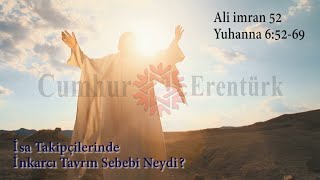 İsanın Takipçilerinde İnkarcı Tavrın Sebebi Neydi? Ali Imran 52, Yuhanna 6:52 - 69