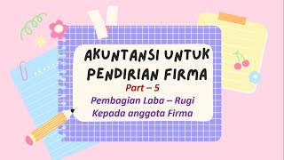 AKUNTANSI UNTUK PENDIRIAN FIRMA : Pembagian Laba dan Rugi bagi anggota Firma
