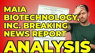 Details My Take on MAIA Biotechnology’s New 8-K Filing and Clinical Milestones News