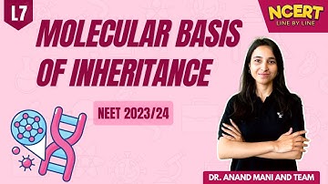 Molecular Basis of Inheritance | NCERT Line by Line | Dr. Anand Mani & Team