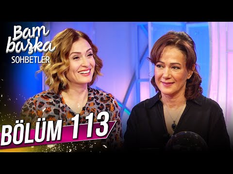 Bambaşka Sohbetler 113. Bölüm - Bennu Yıldırımlar