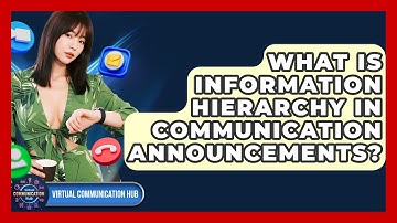 What Is Information Hierarchy In Communication Announcements? - Virtual Communication Hub
