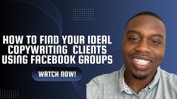 How To Find Your Ideal Copywriting Clients Using Facebook Groups