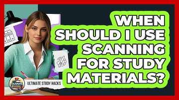 When Should I Use Scanning For Study Materials?