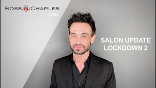 U.K LOCKDOWN 2 - ROSS CHARLES SALON UPDATE