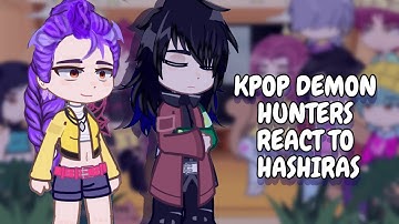 KPop Demon Hunters React To Hashiras || Demon Slayer || Gacha React
