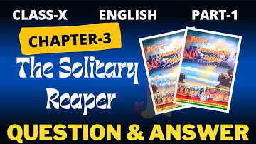 The Solitary Reaper Question Answer II Chapter-3 l class10th