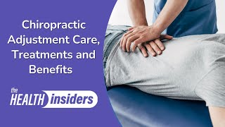 Chiropractic Adjustment Care, Treatment & Benefits | Health Insiders