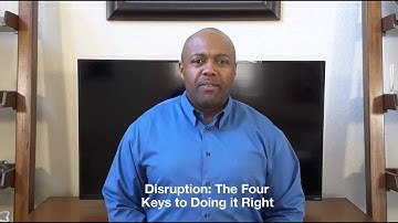 Disruption: The Four Keys to Doing it Right