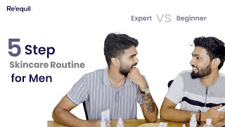 5-Step Skincare Routine for Men | Expert Vs. Beginner