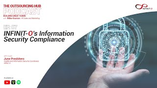 The Outsourcing Hub Podcast EP 7 | Infinit-O’s Information Security Compliance