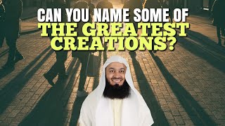 Can You Name Some Of The Greatest Creations? | Mufti Menk