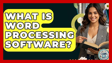What Is Word Processing Software? - Learn As An Adult