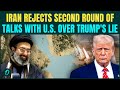 Iran REJECTS Second Round Of Talks With U S Over Trump S Hormuz Open LIE War To Restart Again 