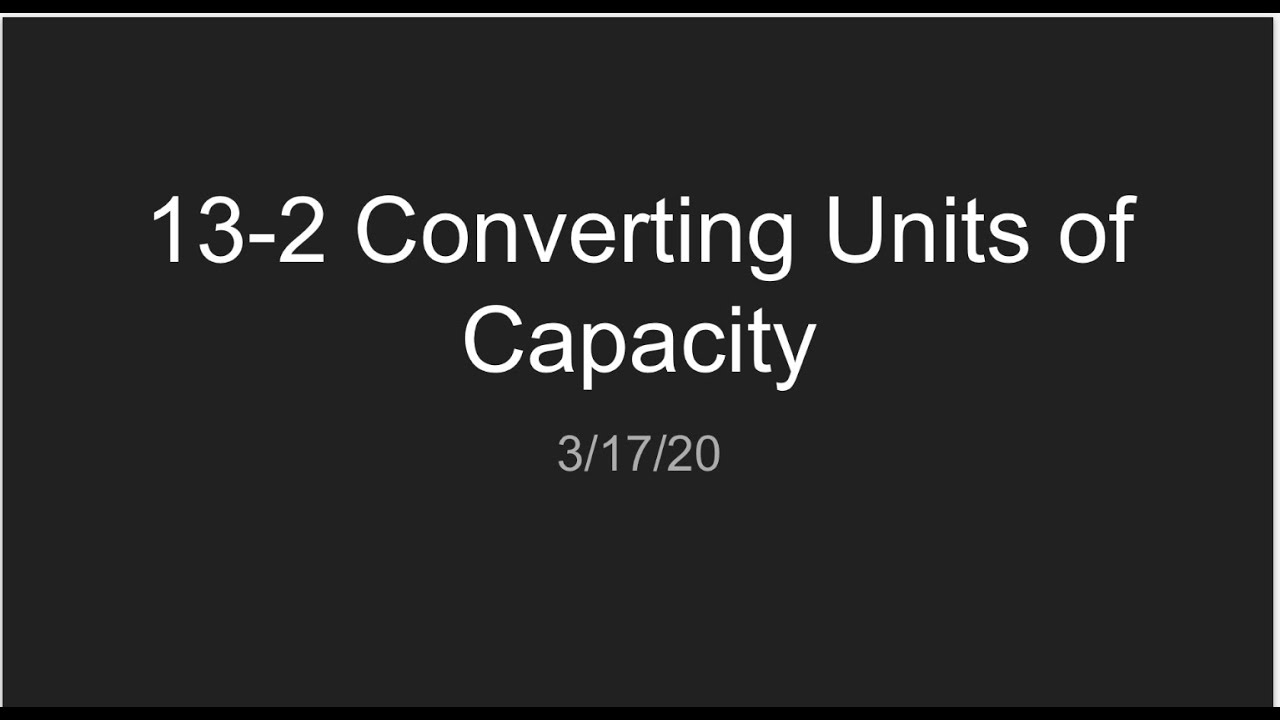 3/17 Lesson: 13-2 Converting Customary Units of Capacity - YouTube