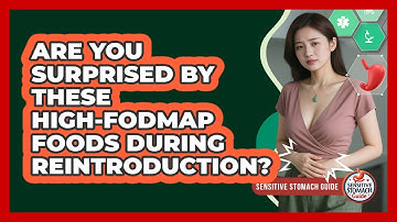 Are You Surprised By These high-FODMAP Foods During Reintroduction? - Sensitive Stomach Guide