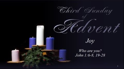 Third Sunday of Advent JOY    December 17, 2023