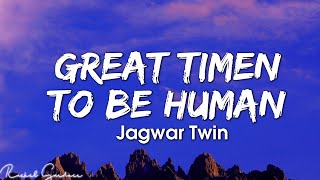 Jagwar Twin - Great Time To Be Human (Lyrics)