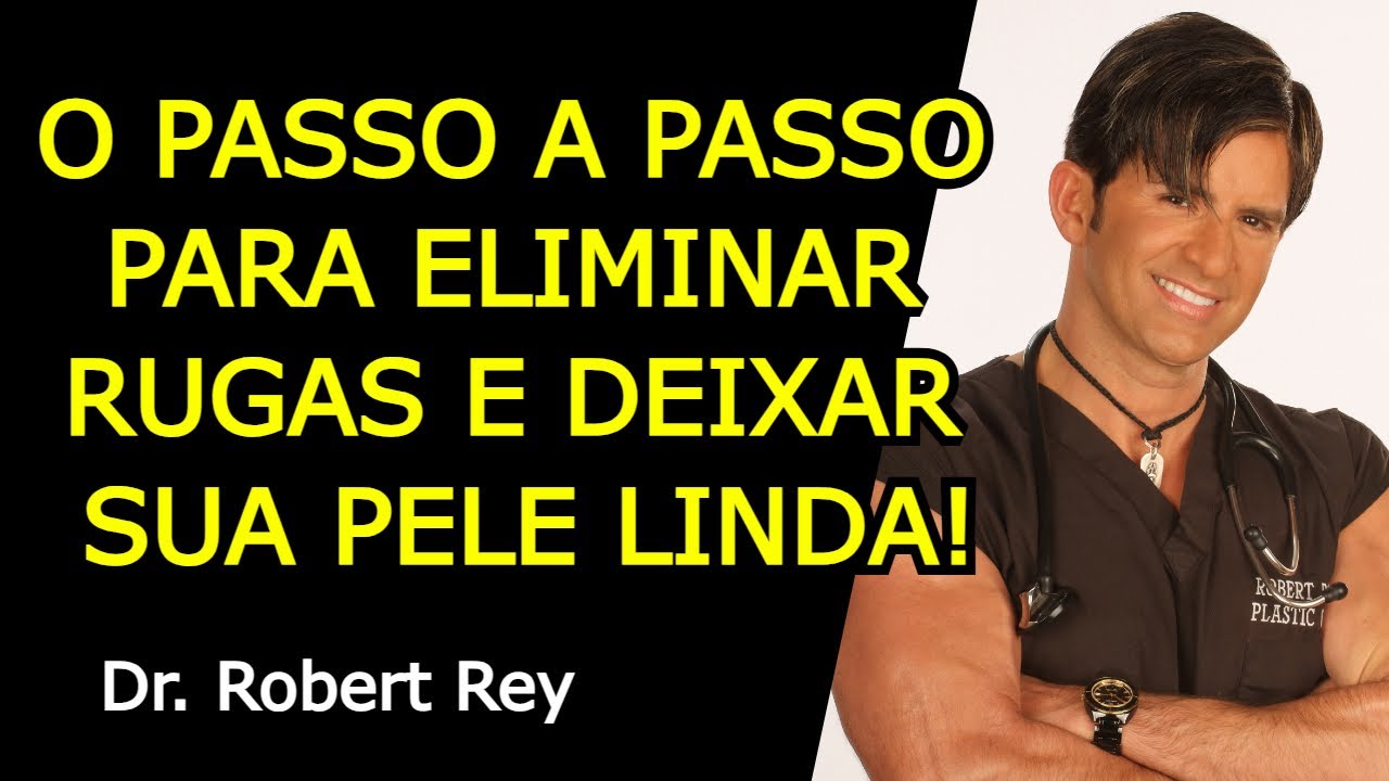 O PASSO A PASSO PARA ELIMINAR RUGAS E DEIXAR SUA PELE LINDA! - Dr. Rey